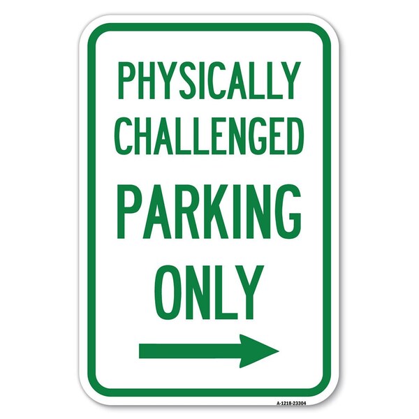 Signmission Physically Challenged Parking Only With Heavy-Gauge Aluminum Sign, 12" x 18", A-1218-23304 A-1218-23304 - main